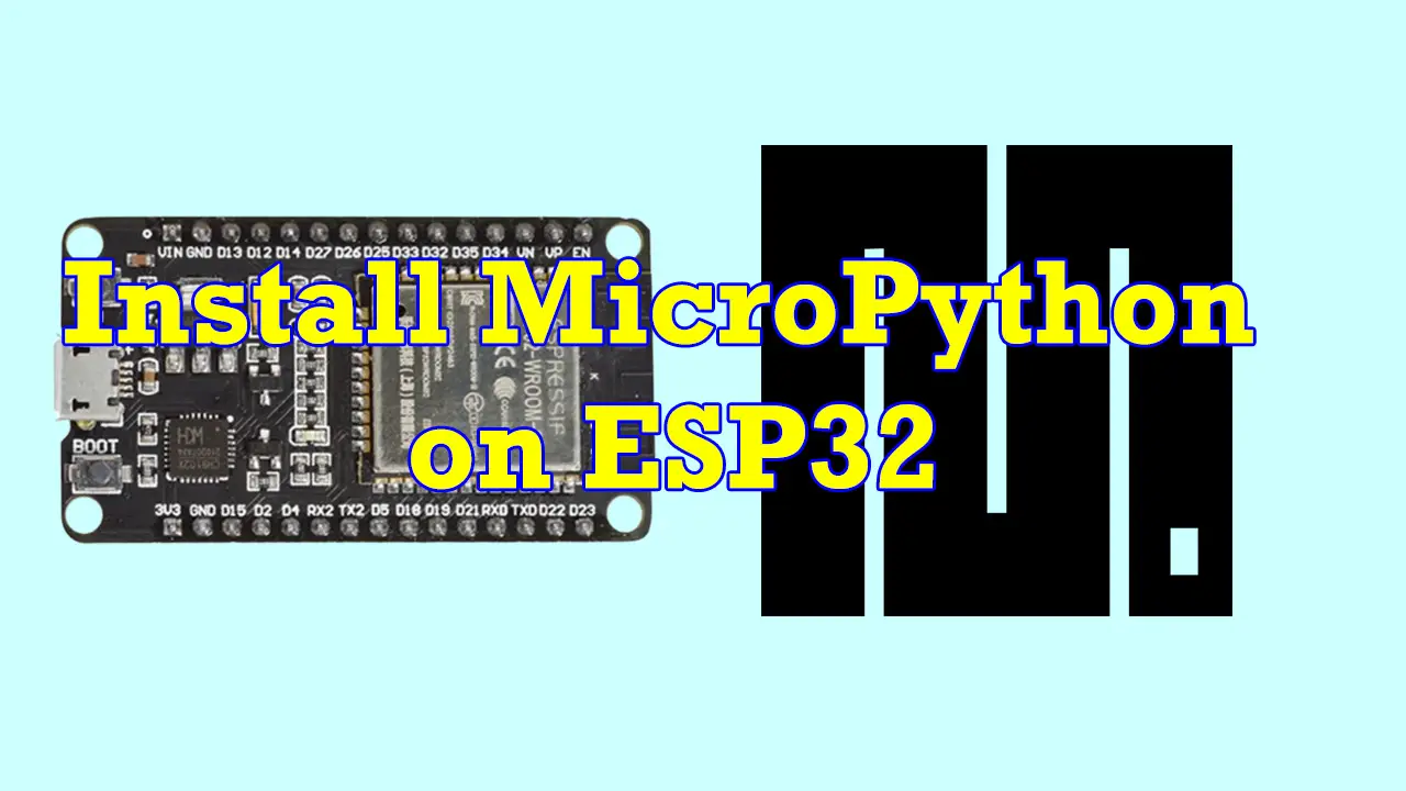 How to install MicroPython on ESP32 and download firmware