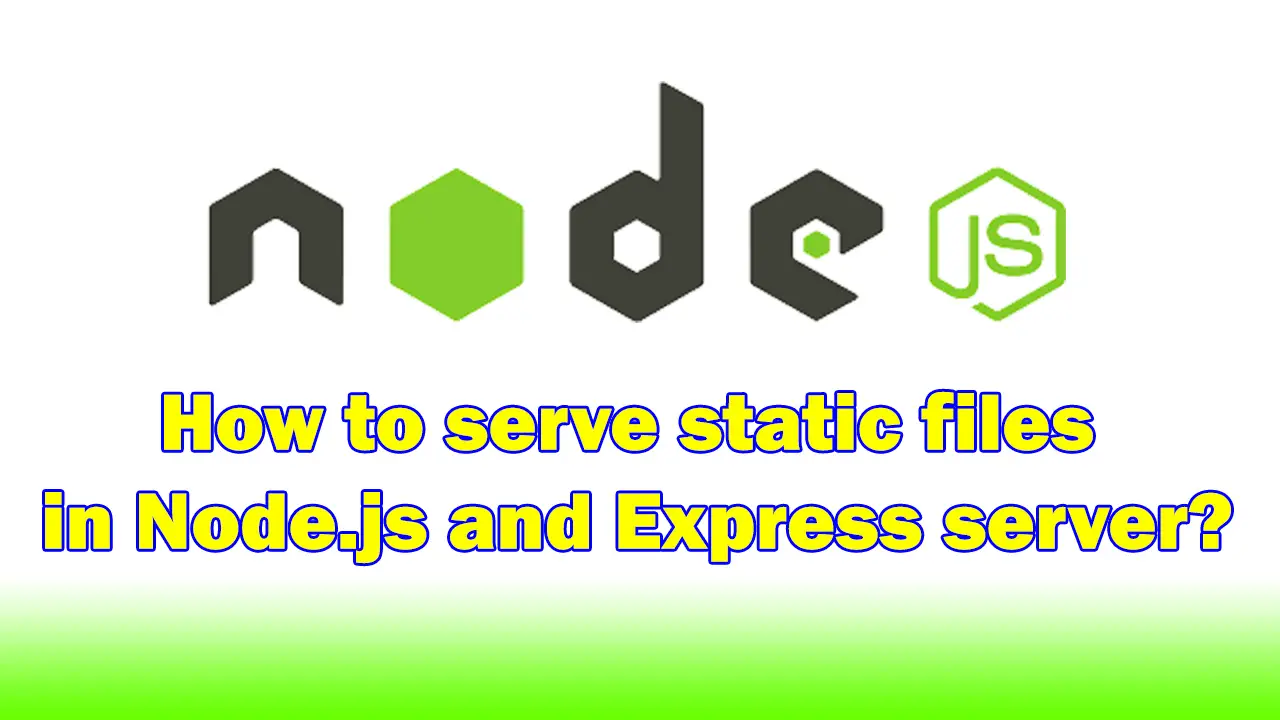 How to serve static files in Node.js and Express server?